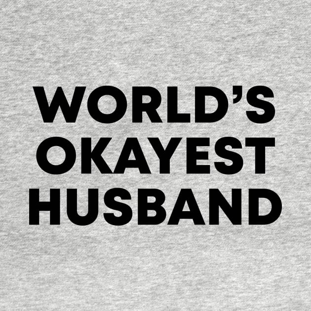 World's Okayest Husband by honeydesigns